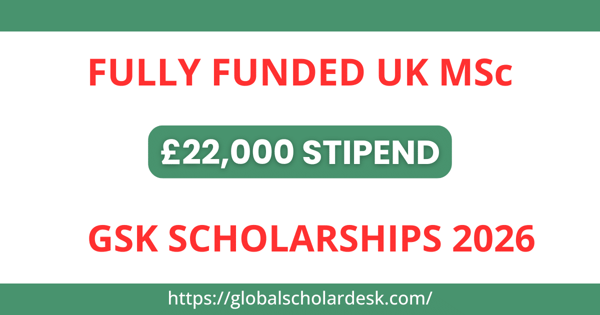 GSK Scholarships for Future Health Leaders 2026 – Fully Funded UK MSc with £22,000 Stipend
